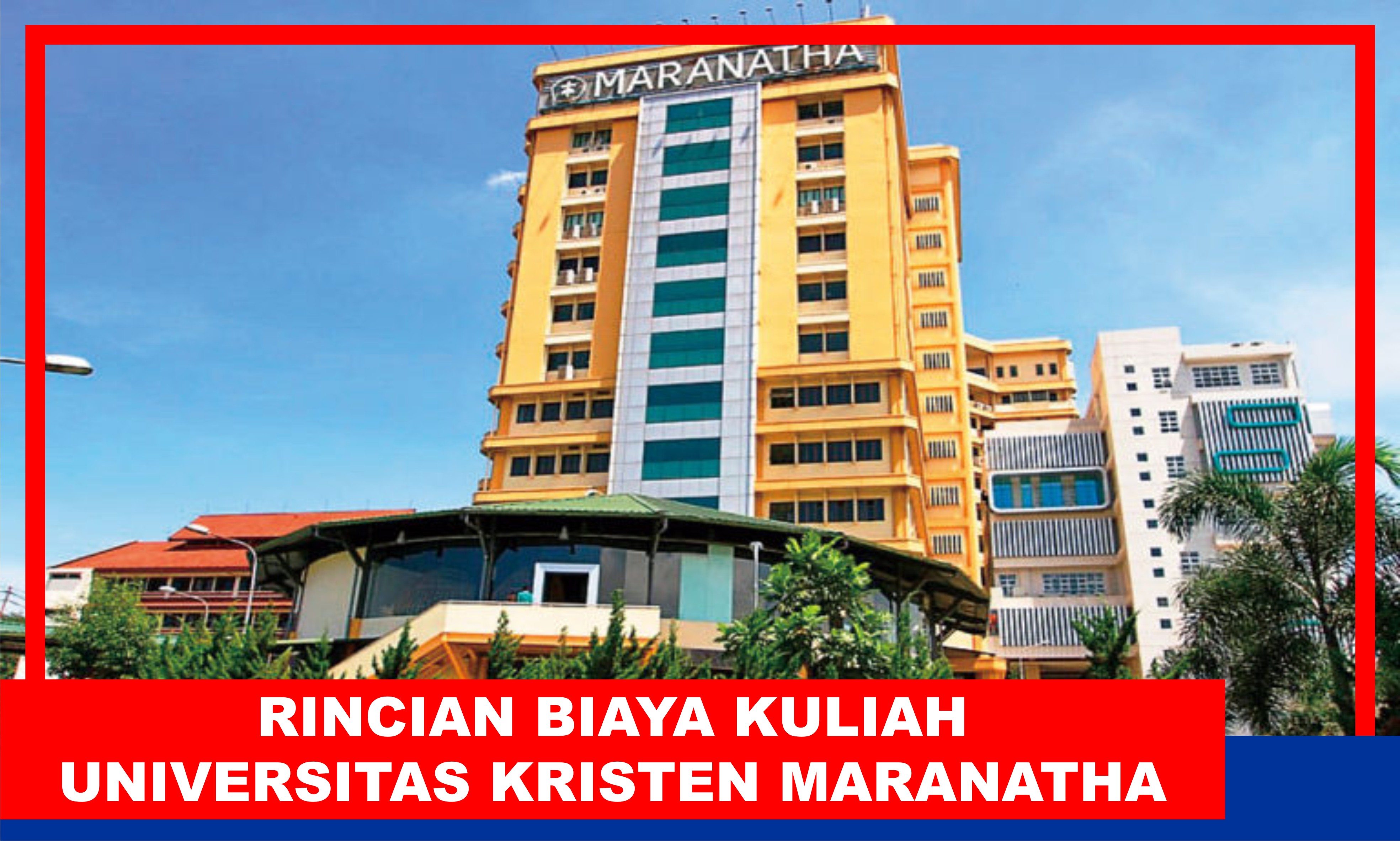 Rincian Biaya Kuliah Universitas Kristen Maranatha Tahun Ajaran 2023